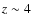 $z \sim 4$