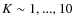 $K \sim 1,...,10$