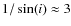 $1/\sin(i)\approx 3$
