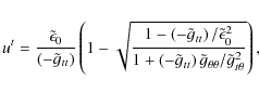 \begin{displaymath}%
u^t = {\tilde \epsilon_0 \over \left(-\tilde g_{tt}\right)}...
...ight)
\tilde g_{\theta\theta} /\tilde g_{t\theta}^2}}\right),
\end{displaymath}