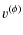 $\displaystyle %
v^{(\phi)}$
