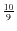 $\frac{10}9$