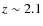 $z\sim 2.1$