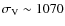 $\sigma_{\rm V}\sim 1070$