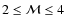 $2\le{\cal M}\le4$