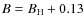 $B=B\rm _H+0.13$