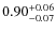 $\rm0.90^{+0.06}_{-0.07}$