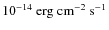 $10^{-14}~\rm erg~cm^{-2}~s^{-1}$