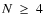 $N~\ge~4$