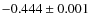 $-0.444 \pm 0.001$