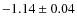 $-1.14 \pm 0.04$