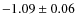 $-1.09 \pm 0.06$