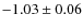 $ -1.03 \pm 0.06$