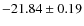$-21.84 \pm 0.19$