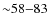 ${\sim}58{-}83$