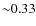 ${\sim}0.33$