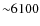 ${\sim}6100$