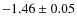 $-1.46\pm0.05$