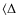 $\langle\Delta$