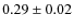 $0.29 \pm 0.02$