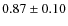 $0.87 \pm 0.10$