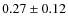 $0.27 \pm 0.12$