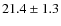 $21.4\pm1.3$