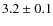 $3.2\pm0.1$
