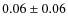 $0.06 \pm 0.06$