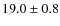 $19.0\pm0.8$