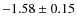 $-1.58\pm0.15$