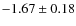 $-1.67\pm0.18$