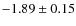 $-1.89\pm0.15$