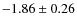 $-1.86\pm0.26$