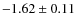 $-1.62\pm0.11$