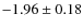 $-1.96\pm0.18$
