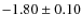 $-1.80\pm0.10$