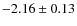 $-2.16\pm0.13$