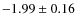 $-1.99\pm0.16$