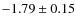 $-1.79\pm0.15$