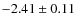 $-2.41\pm0.11$