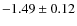 $-1.49\pm0.12$