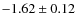 $-1.62\pm0.12$