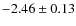 $-2.46\pm0.13$