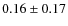$0.16\pm0.17$