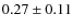 $0.27\pm0.11$