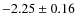 $-2.25\pm0.16$
