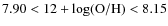 $7.90<12+\log({\rm O/H})<8.15$