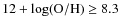 $12+\log({\rm O/H})\geq8.3$