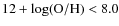 $12+\log({\rm O/H})<8.0$